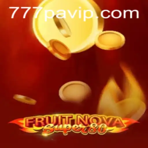 FruitNovaSuper80: A Thrilling Casino Game Experience with 777PA